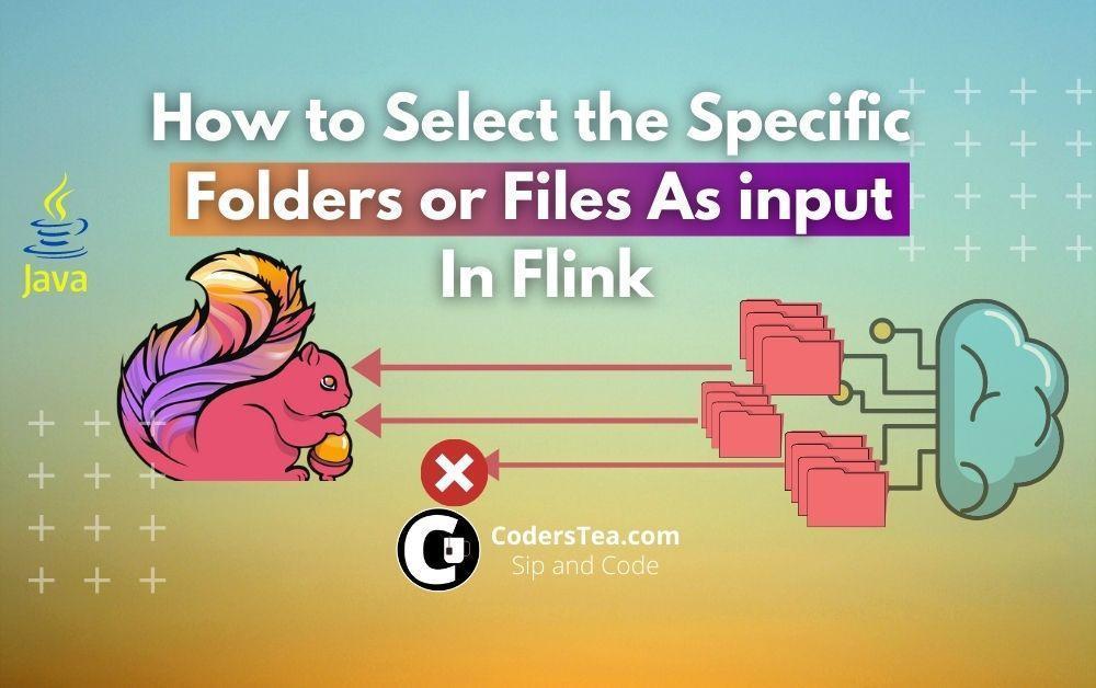 How to Select Specific Folders or Files As Input in Flink