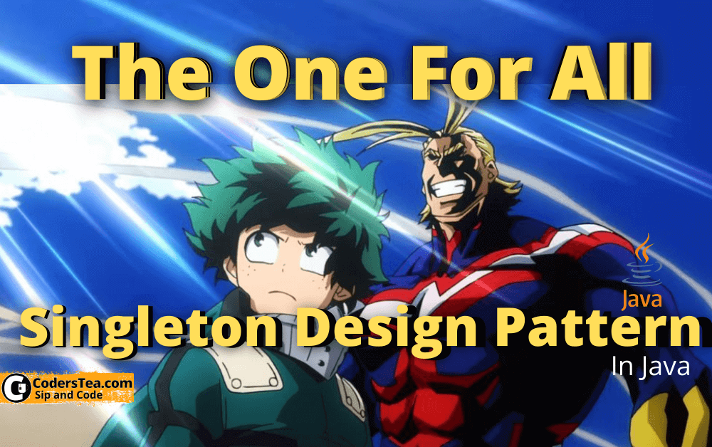 Singleton Pattern In Java One for All Hero (1) (1)